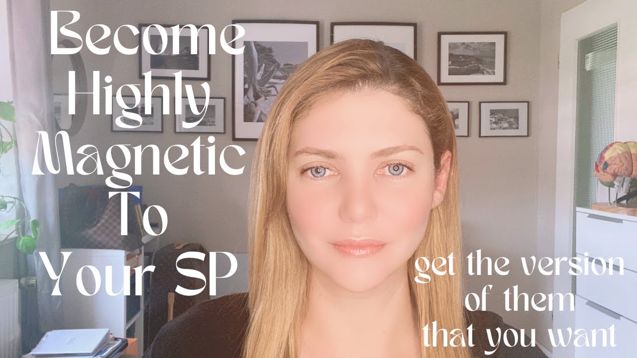 Become Highly Magnetic To The Version Of Your SP That You Want!