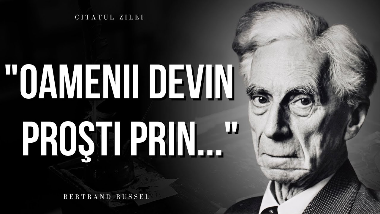 Bertrand Russell - Citate briliante despre viata ce ar trebui stiute pana la 40 de ani