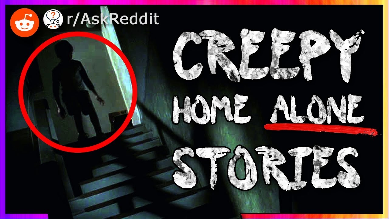 Reddit Users REVEAL Their Creepy HOME ALONE Stories (r/AskReddit)