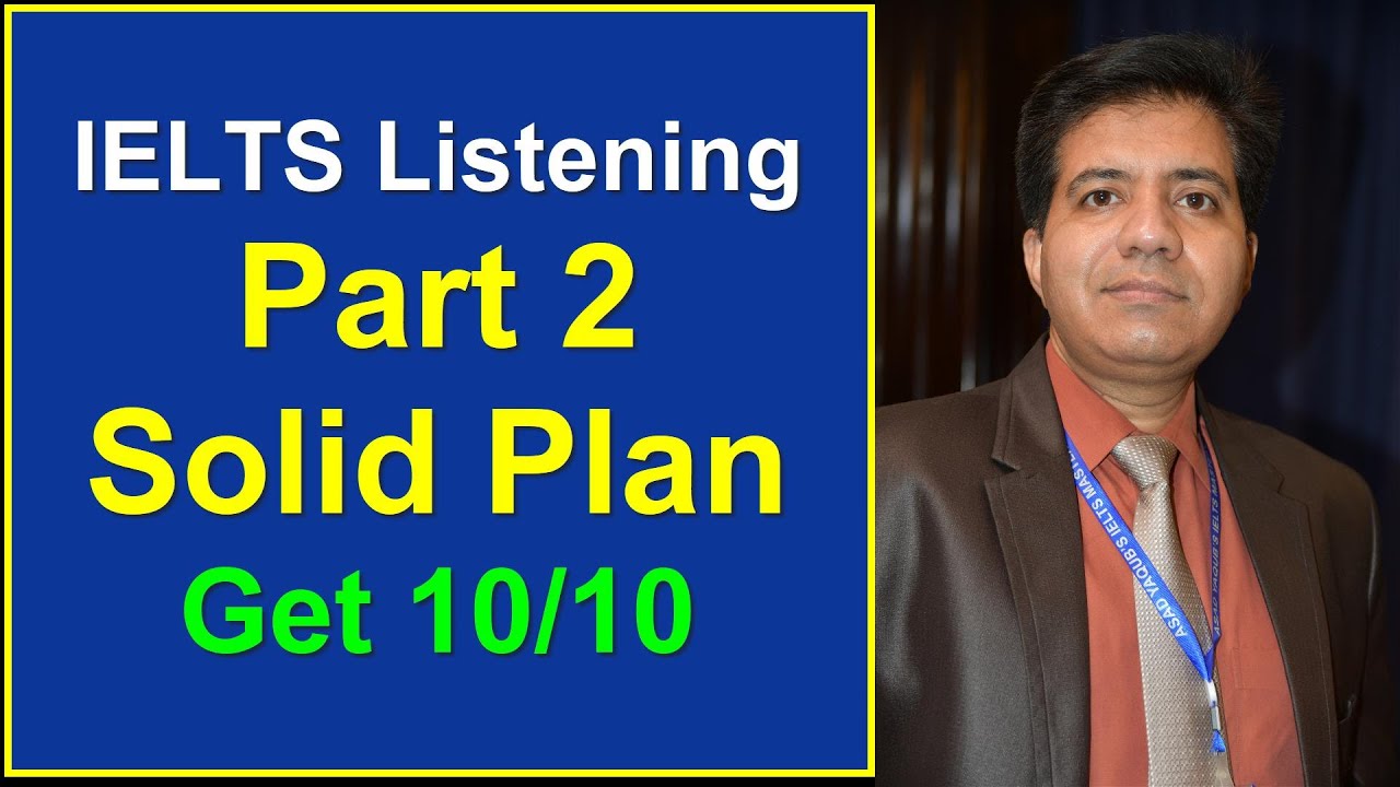 IELTS LISTENING PART 2 || SOLID PLAN GET TEN BY TEN BY ASAD YAQUB
