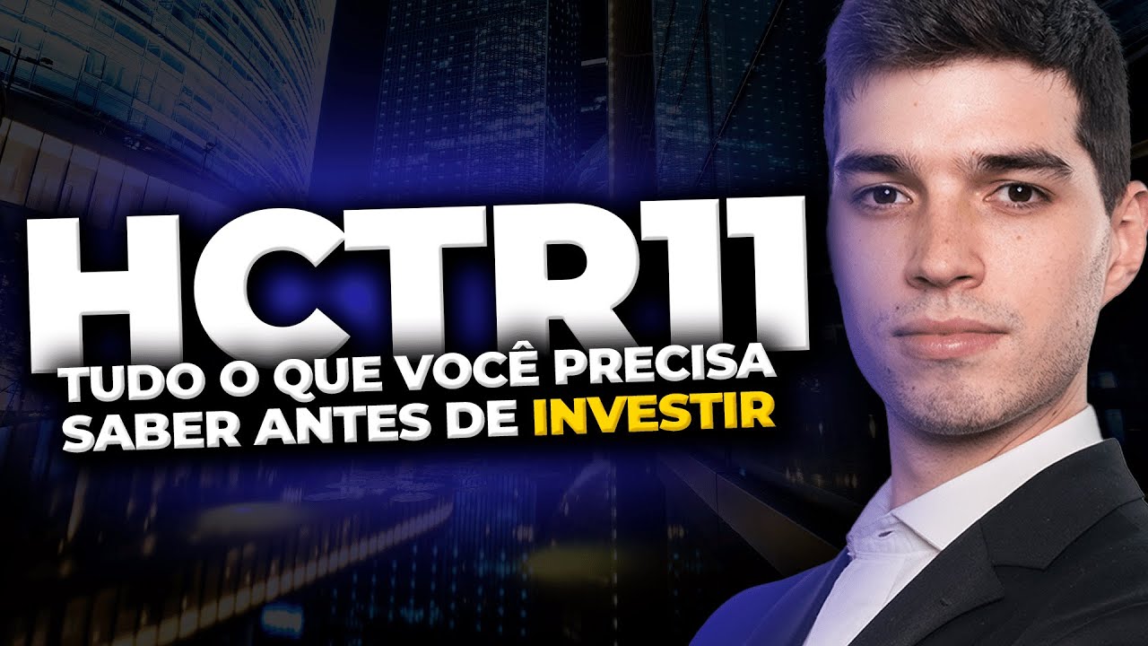 HCTR11: Tudo o que você precisa saber antes de investir