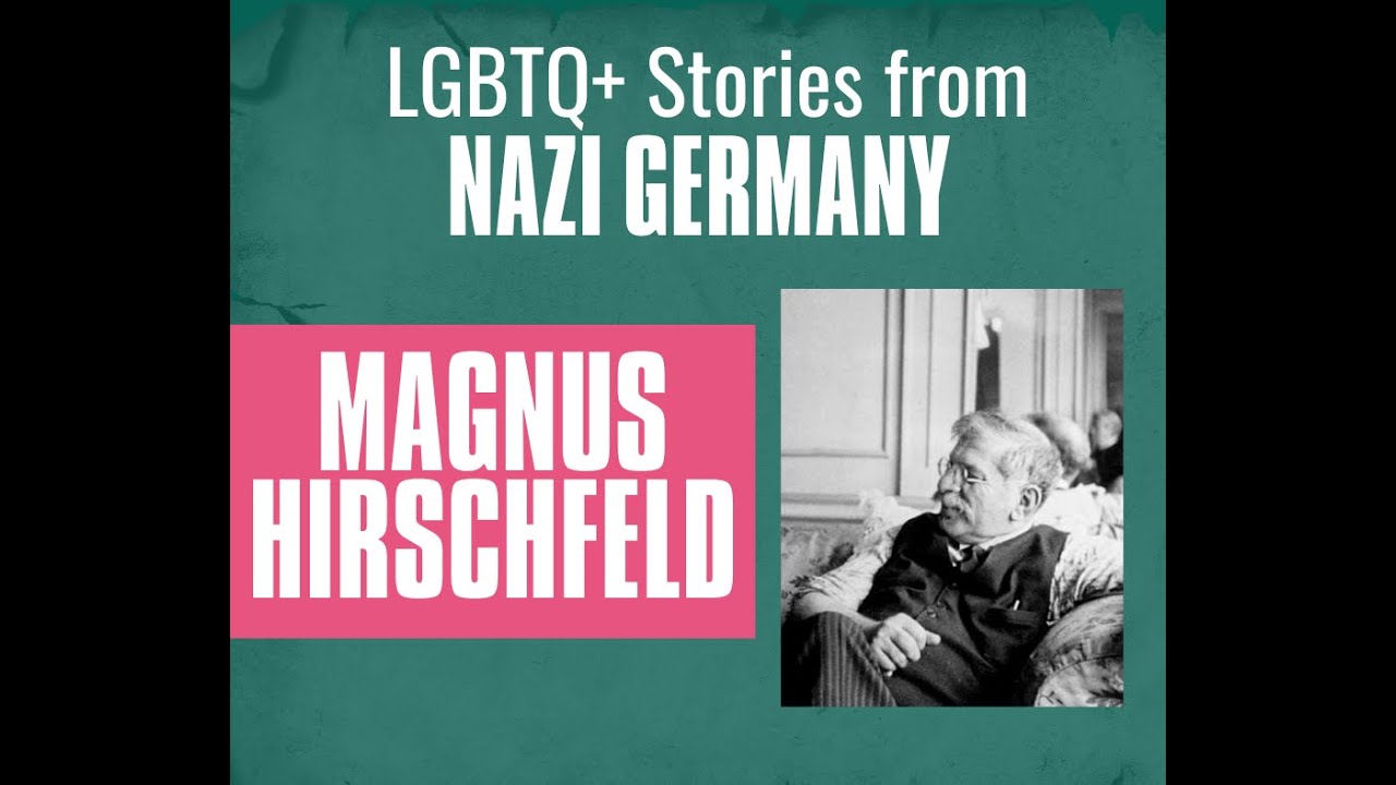 Magnus Hirschfeld: LGBTQ+ Stories from Nazi Germany