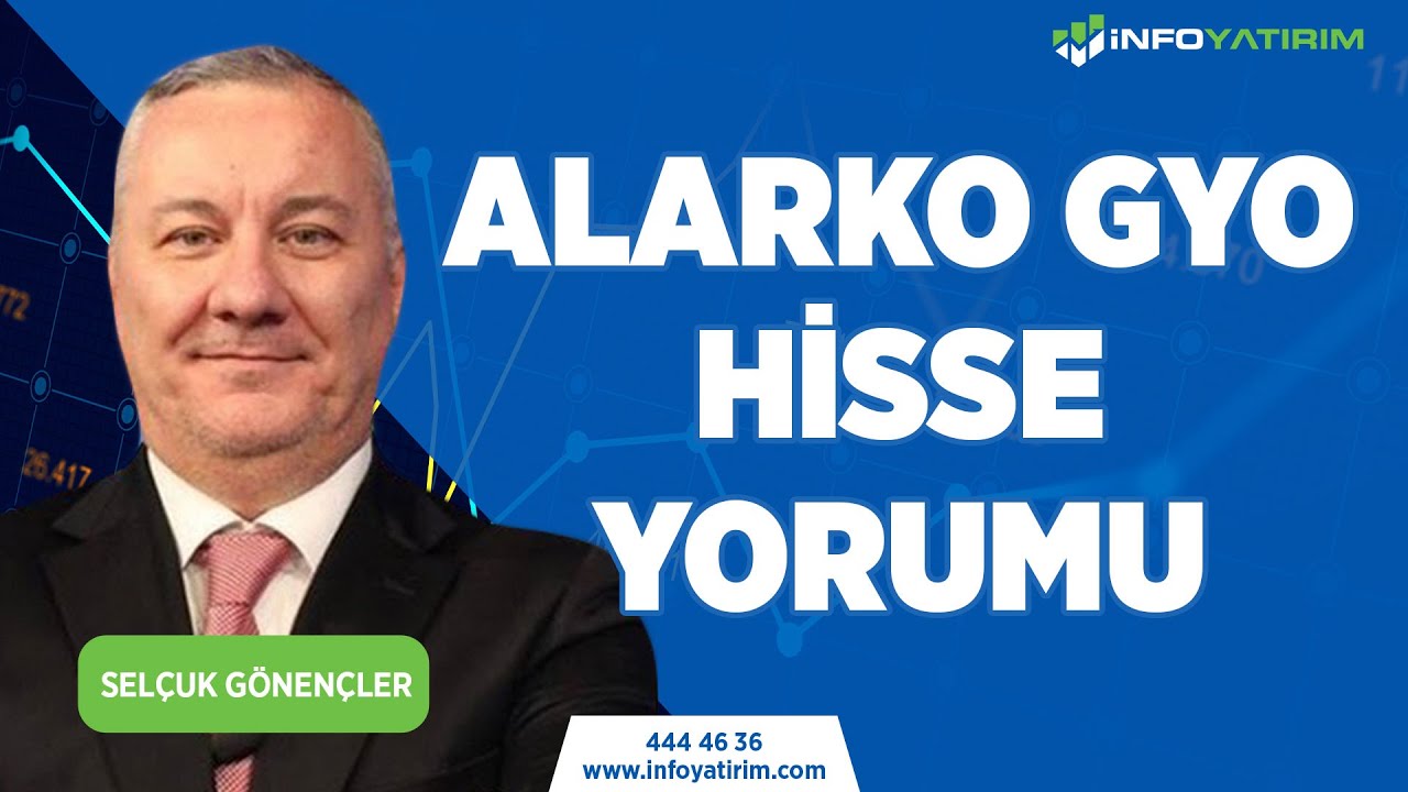 Selçuk Gönençler'den ALARKO GYO Hisse Yorumu 