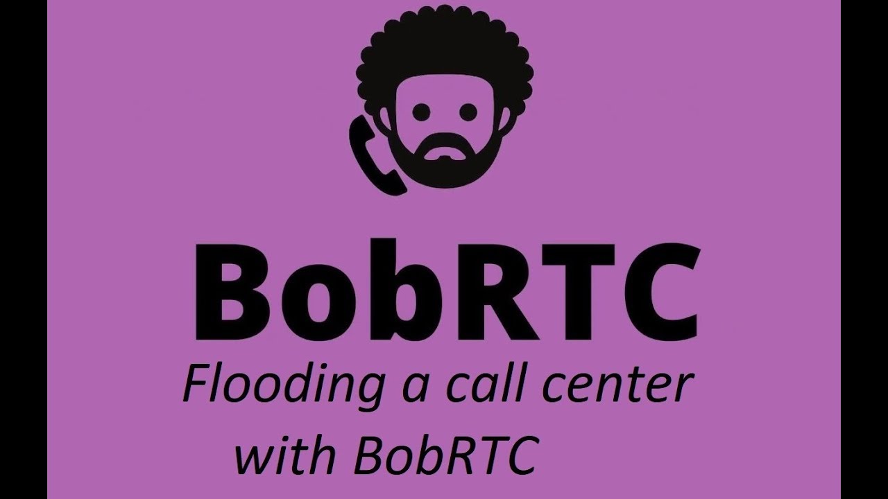 The New way Flooding a call center with BobRTC