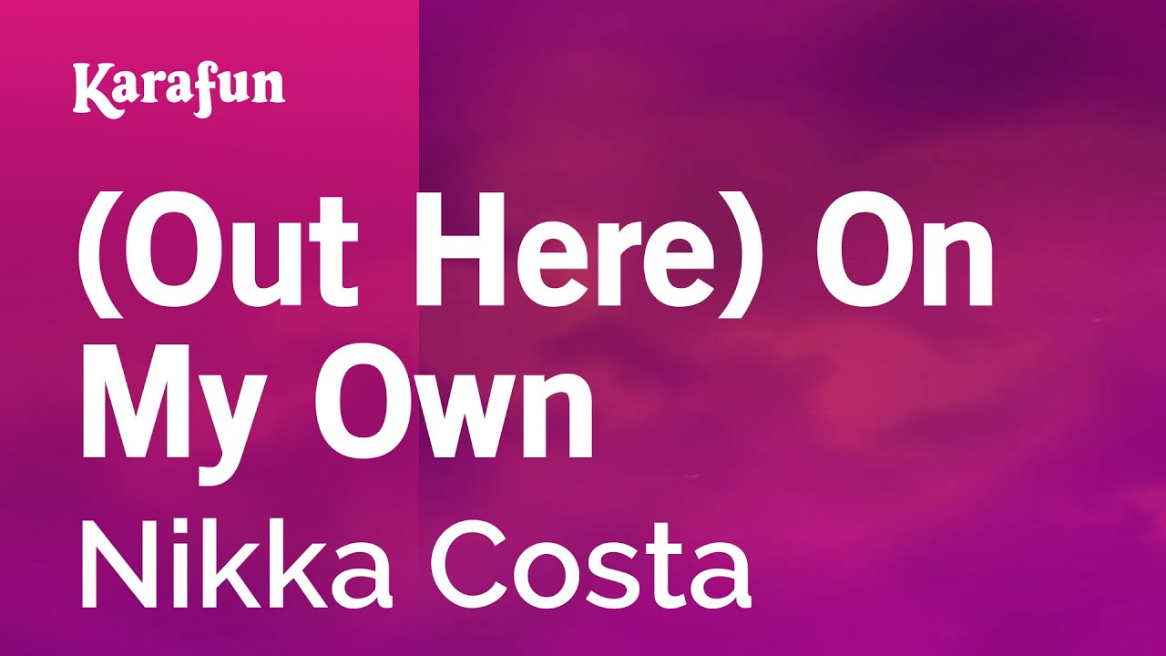 (Out Here) On My Own - Nikka Costa | Karaoke Version | KaraFun