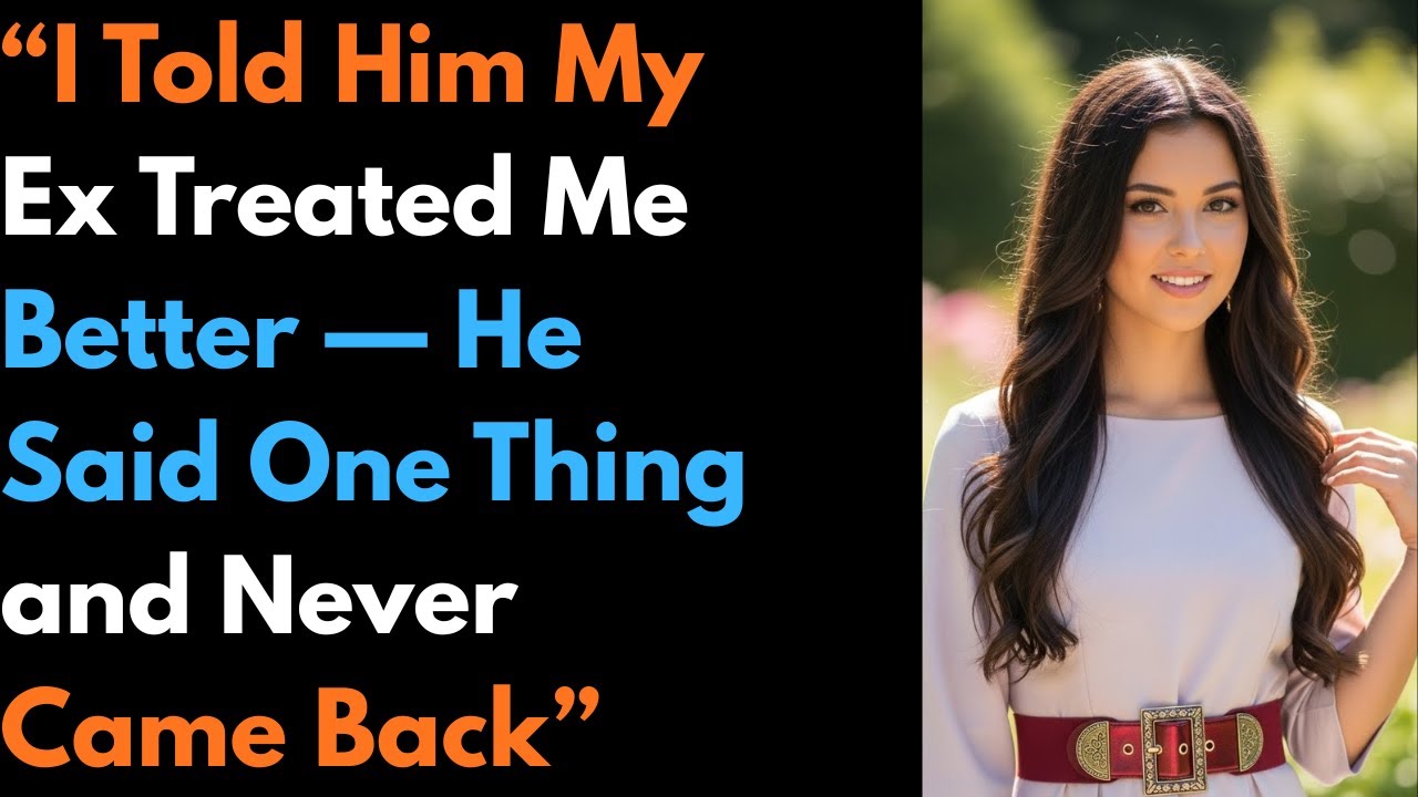 “I Told Him My Ex Treated Me Better — He Said One Thing and Never Came Back” #cheating