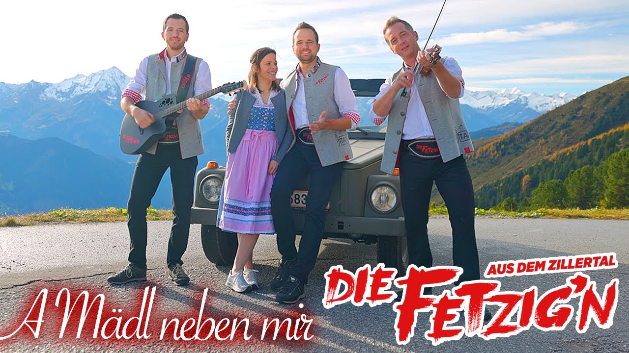 DIE FETZIG'N AUS DEM ZILLERTAL - A Mädl neben mir