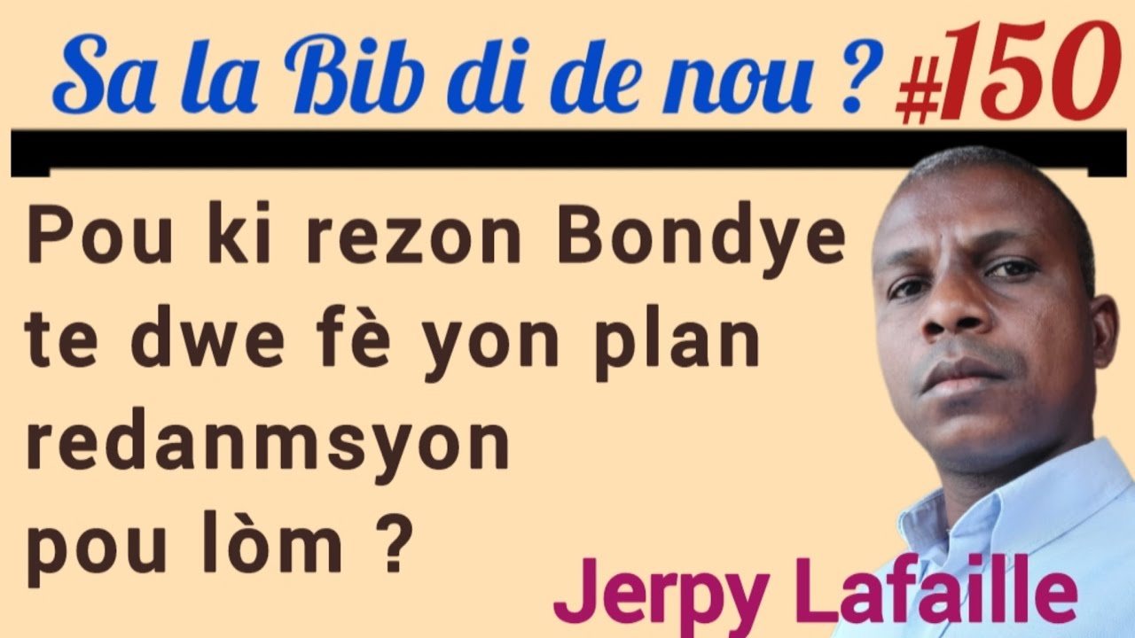 Pou ki rezon Bondye te dwe fè yon plan redanmsyon pou lòm ? Video 150. Jerpy Lafaille. 