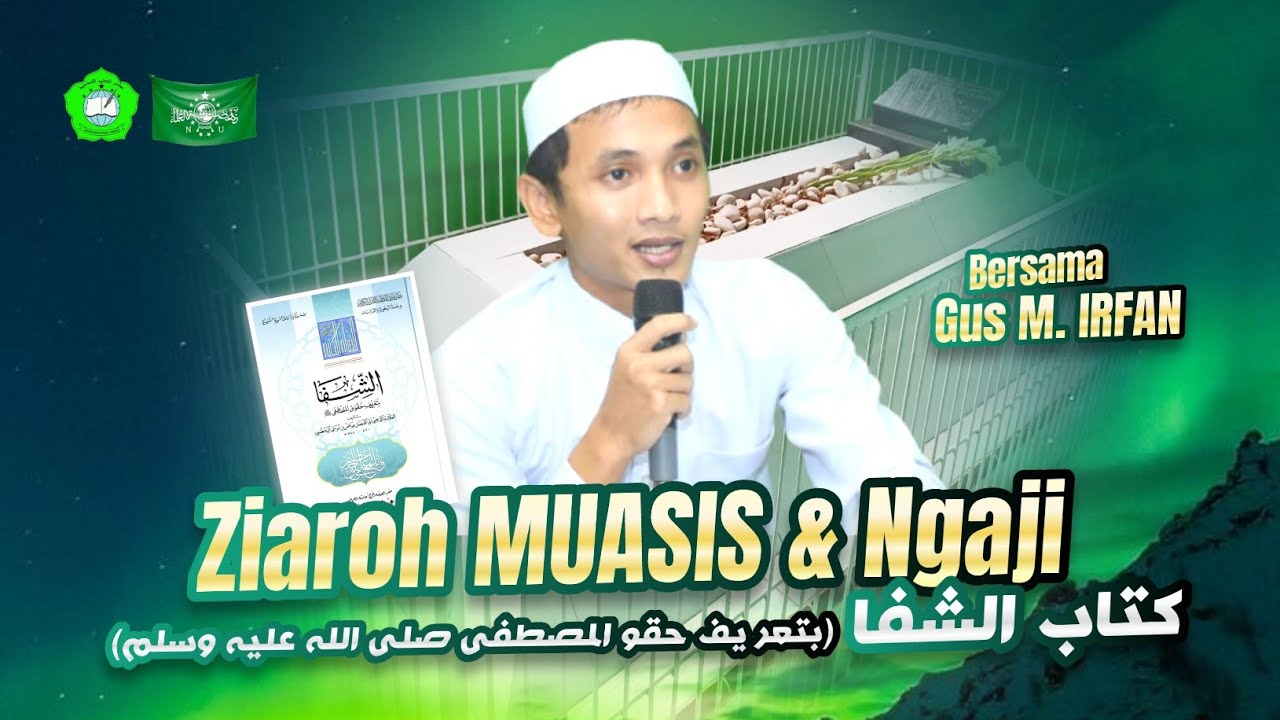 ZIARAH MUASIS DAN NGAJI BERSAMA GUS MUHAMMAD IRFAN