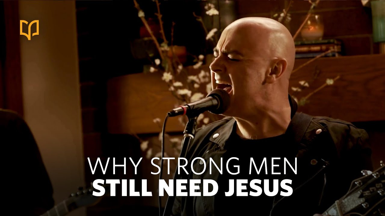 Why Strong Men Still Need Jesus