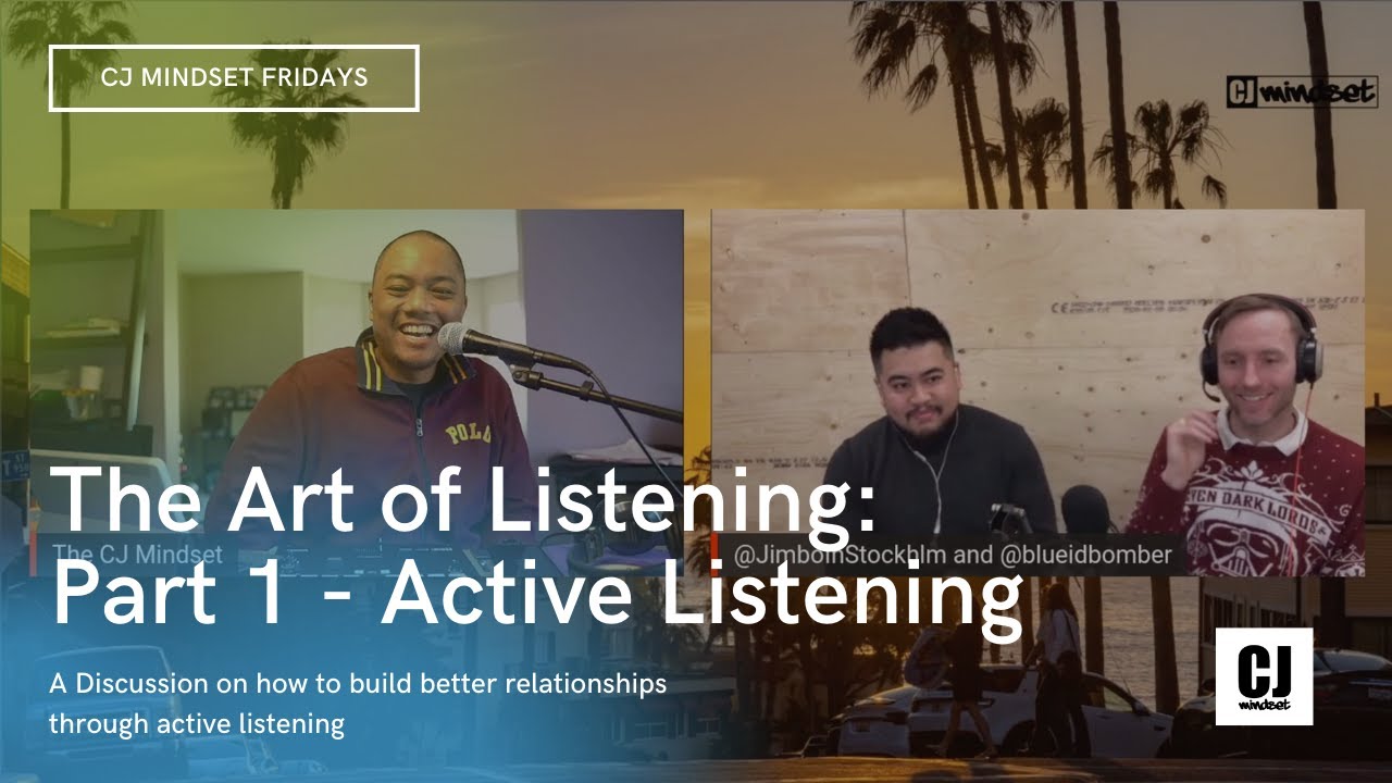 The Art of Listening Part 1: Build Better Relationships Through Active Listening