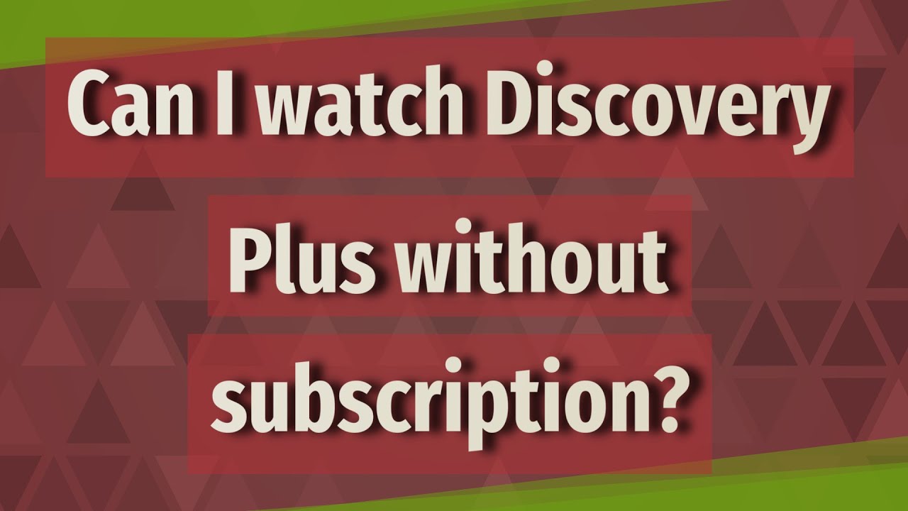 Can I watch Discovery Plus without subscription?