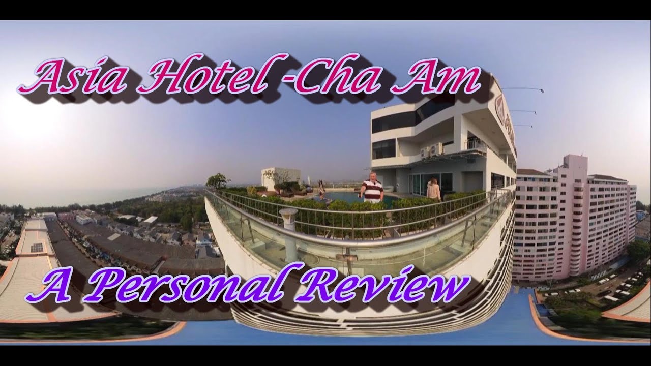 Cha-Am.  Asia Hotel Thailand. A Personal Review March 2023