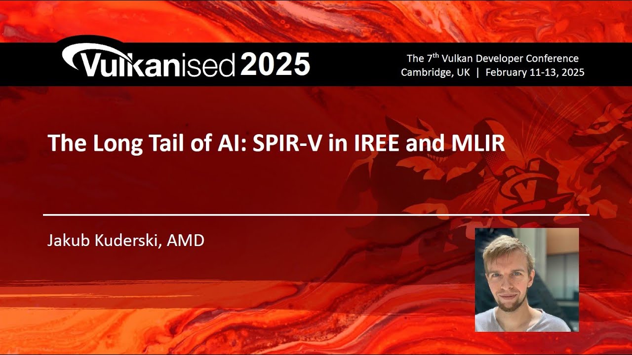 Vulkanised 2025: The Long Tail of AI: SPIR-V in IREE and MLIR - Jakub Kuderski