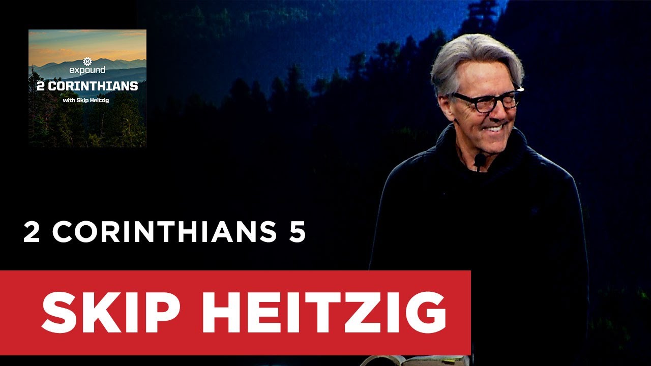2 Corinthians 5 | Skip Heitzig