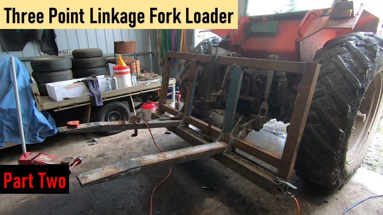 Building A Three Point Linkage Fork Loader. Part 2