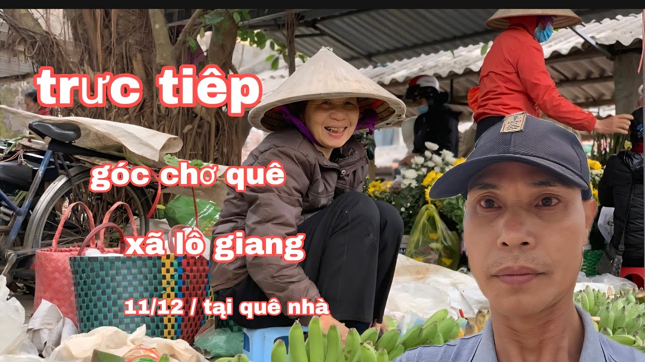 trực tiếp chiều 11/12/ g&oacute;c chợ qu&ecirc; x&atilde; li&ecirc;n giang đ&ocirc;ng hưng