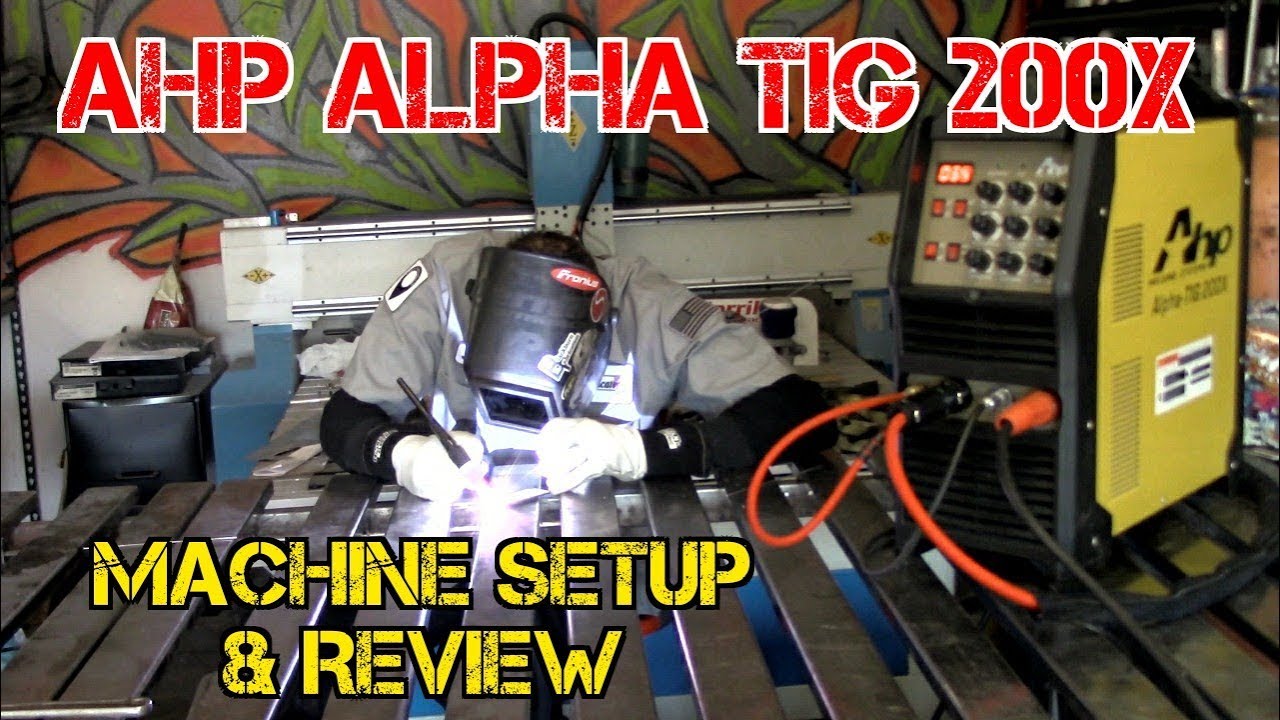 TFS: AHP Alpha-TIG 200x Setup and Review