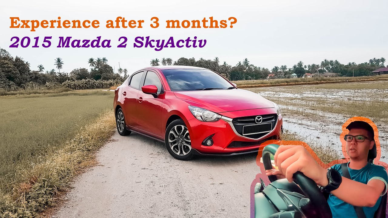 2015 Mazda 2 SkyActiv | Thoughts after 3 months of ownership