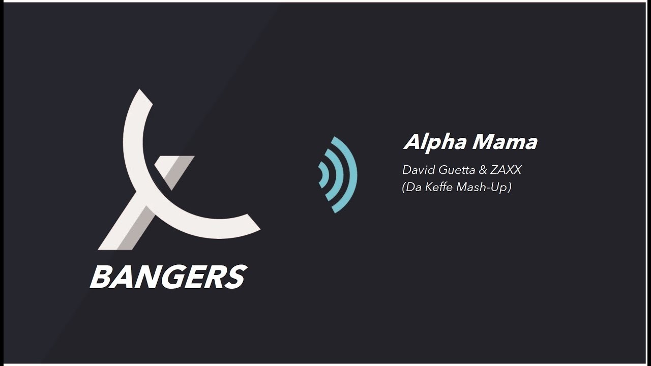 David Guetta & ZAXX - Alpha Mama (Da Keffe Mash Up)