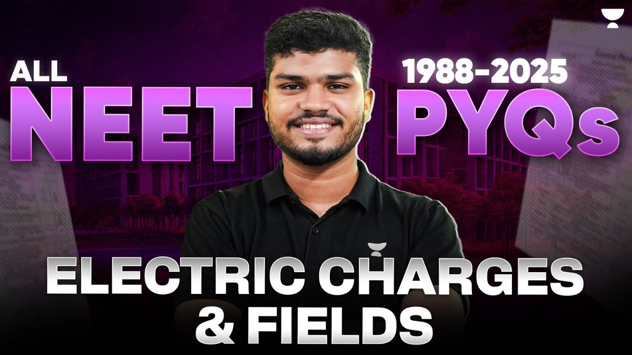 All NEET PYQs (1988 - 2025) - Electric Charges & Fields | NEET 2026 | Jonathan Sir