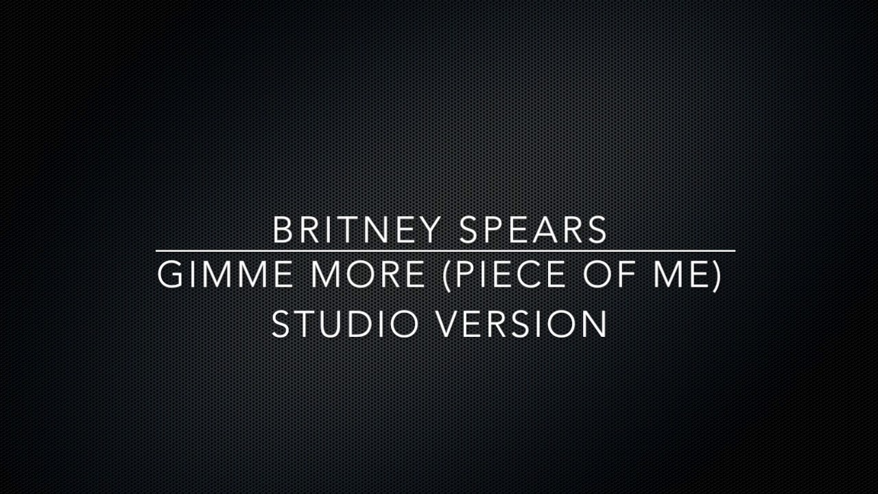 Britney Spears  - Gimme More (Piece of Me) Studio Version