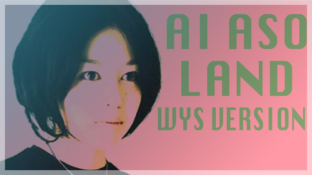AI ASO 朝生愛 - LAND (WYS version)