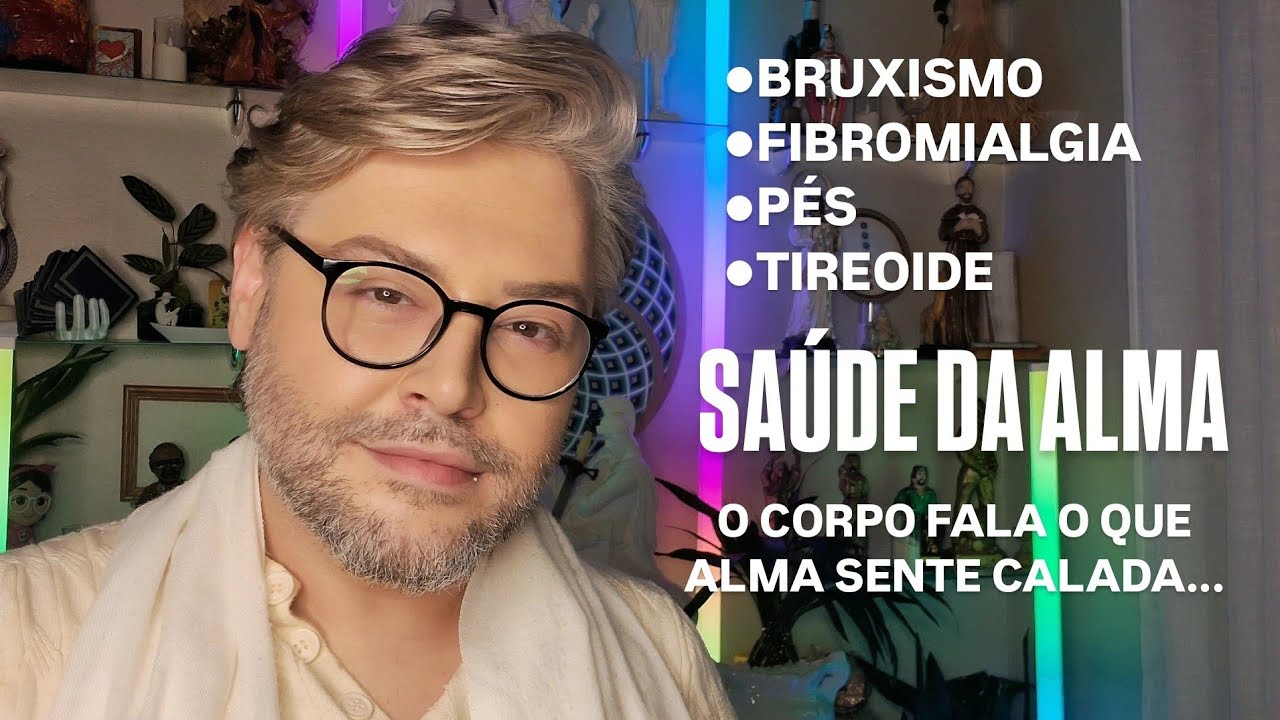BRUXISMO, FIBROMIALGIA, PÉS, TIREOIDE ATRAVÉS DA SAÚDE DA ALMA