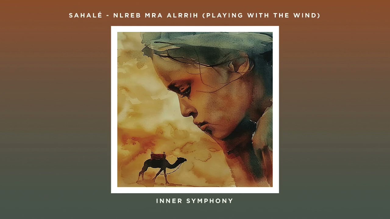 Sahalé - Nlreb Mra Alrrih (Playing With The Wind) [Inner Symphony]