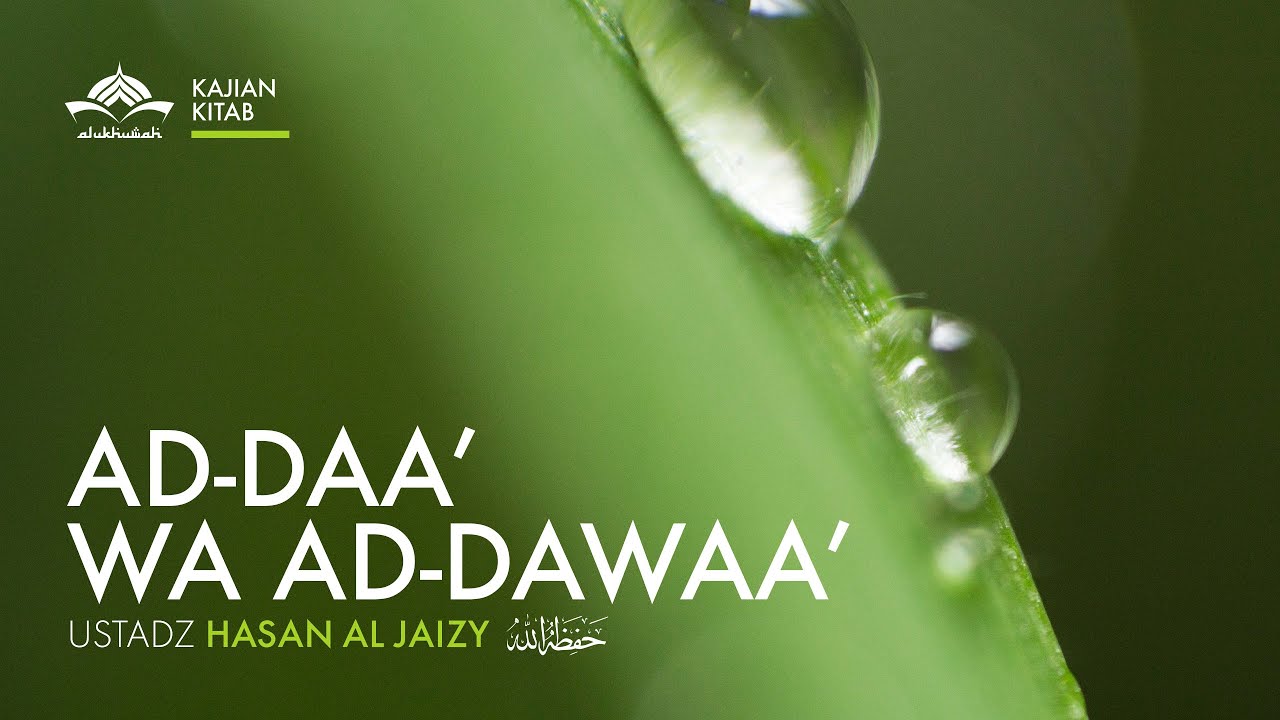 [Kajian Kitab] Ad-Daa' Wa Ad-Dawaa' - Ustadz Hasan Al Jaizy