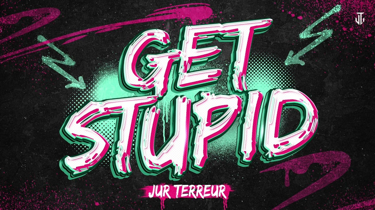 Jur Terreur - Get Stupid (Radio Edit)
