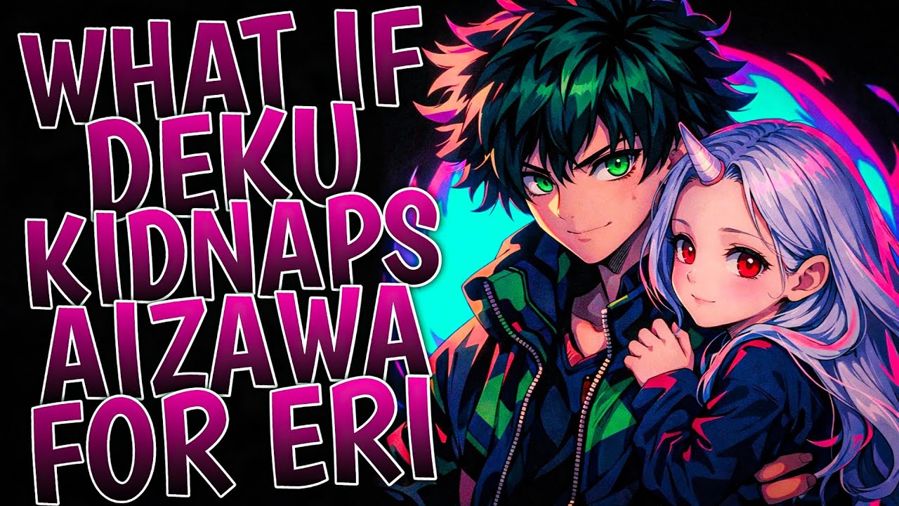 What If Deku Kidnaps Aizawa For Eri | Part 1