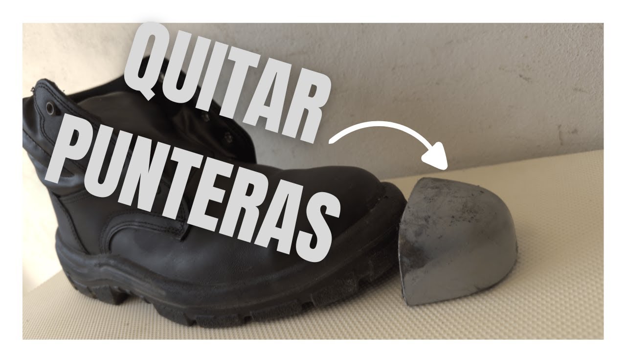 Quitar punta de acero a Borceguíes.