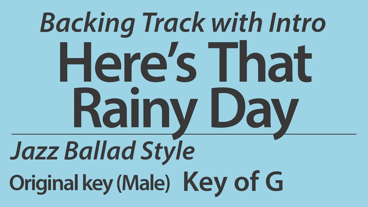 Here's That Rainy Day/Backing Track/G(Original Key - Male Vo Key)/Jazz Ballad/Piano Trio/4bars Intro