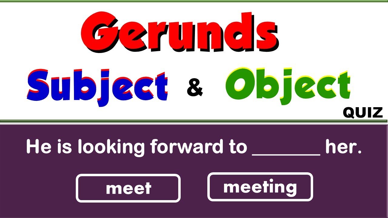 Gerunds Quiz / Subject & Object Gerunds /15 Questions / Key Takeaways