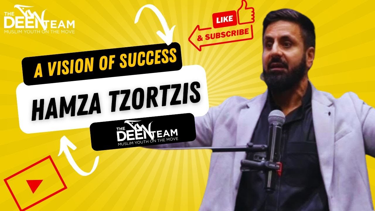 A Vision For Success | Hamza Tzortzis | The Deen Team