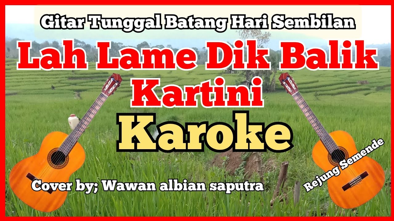 Karoke Gitar Tunggal LAH LAME DIK BALIK (kartini) #lagubatangharisembilan