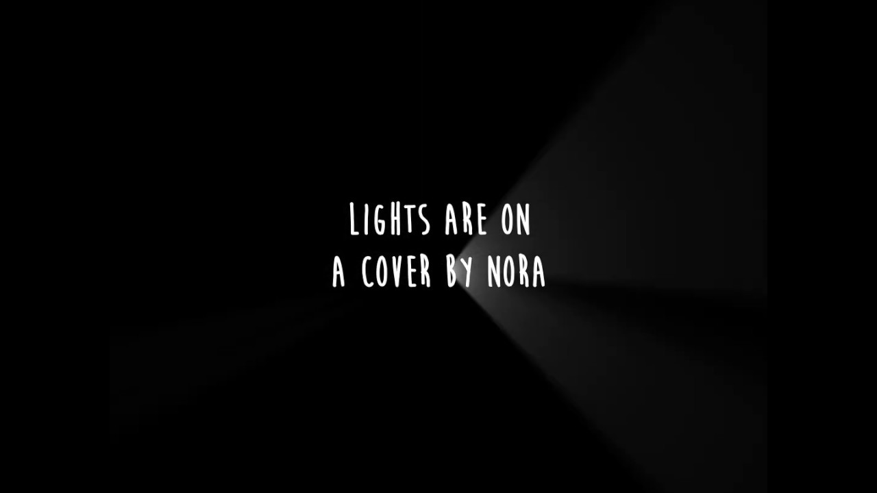 Lights are on / a cover by Nora