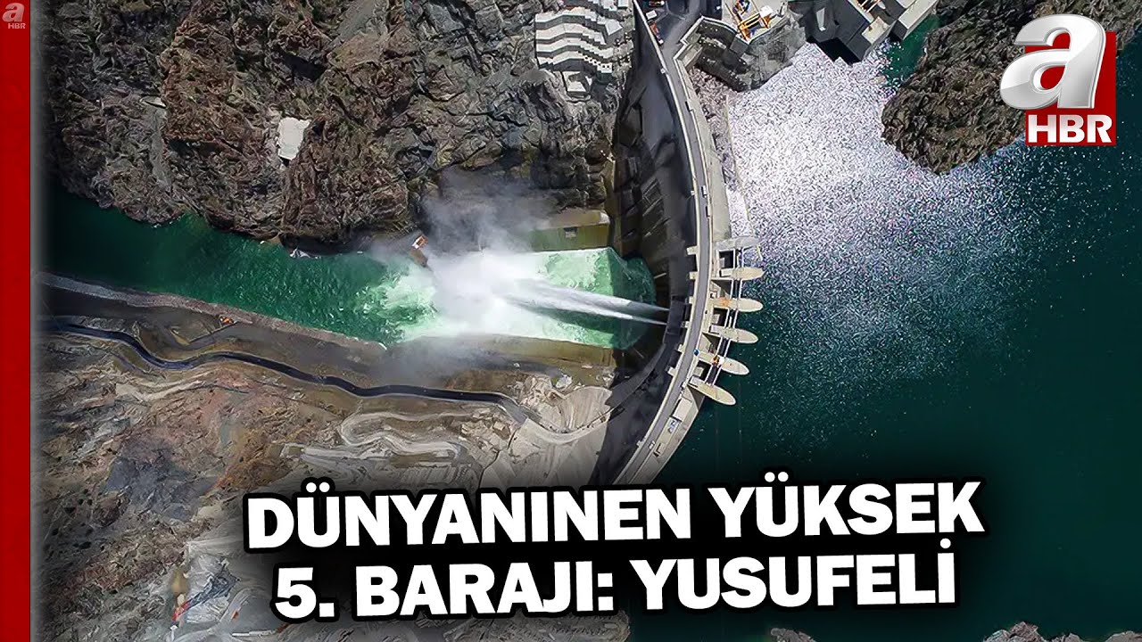 Dünyanın En Yüksek 5. Barajı: YUSUFELİ | A Haber