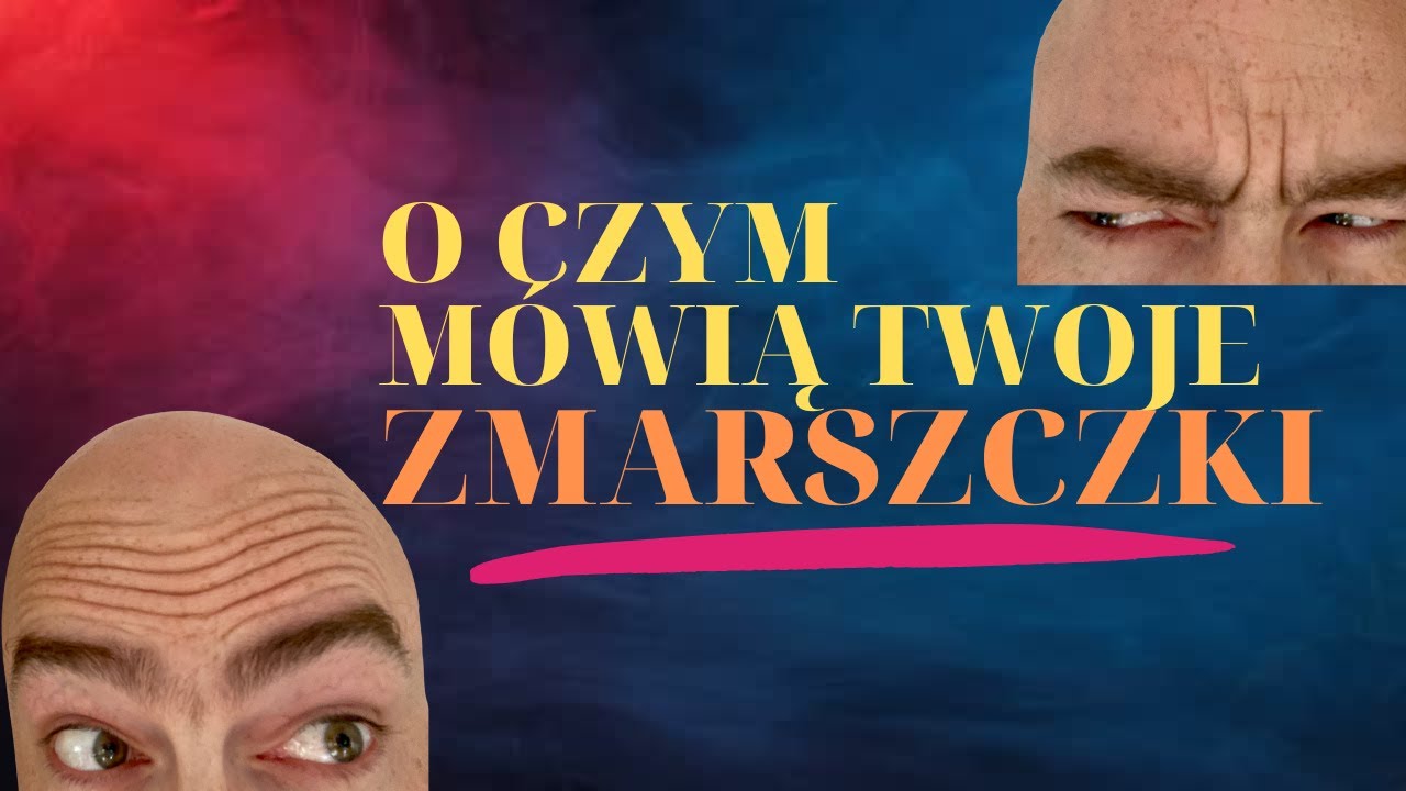 ZMARSZCZKI - CO MÓWIĄ O TOBIE. Czytanie z twarzy vol. 5