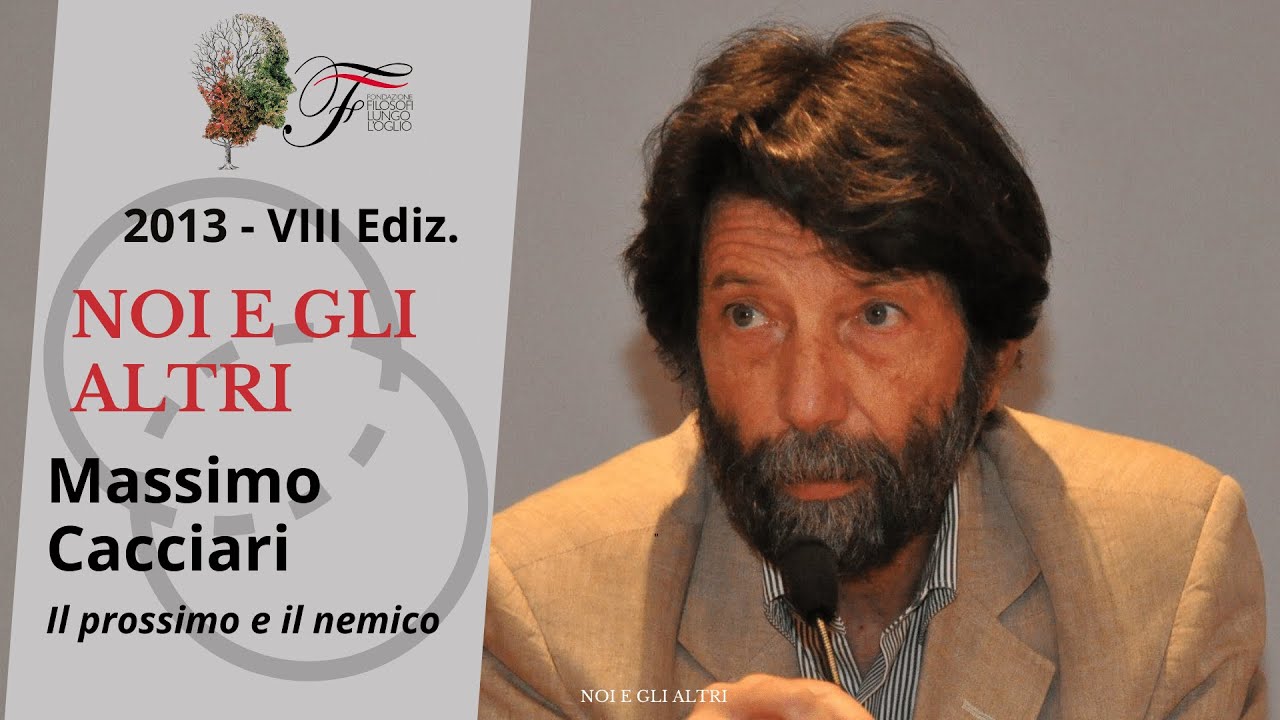 Massimo Cacciari - Il prossimo e il nemico | Noi e gli altri - 2013
