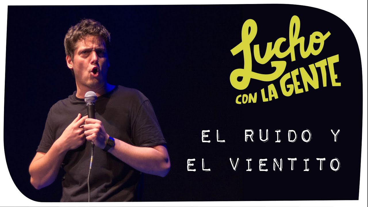Lucho con La Gente #116 - El Ruido y El Vientito