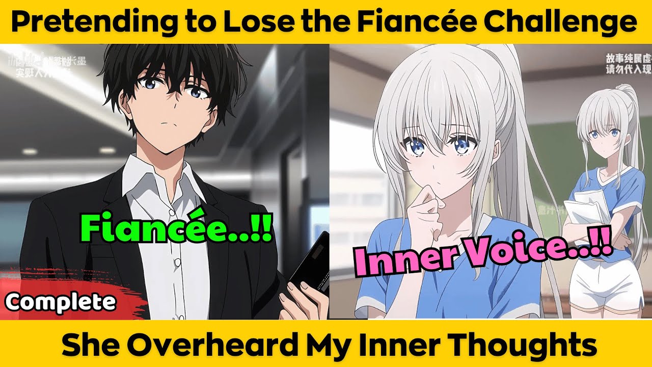 COMPLETED | Pretending to Lose the Fiancée Challenge - She Overheard My Inner Thoughts