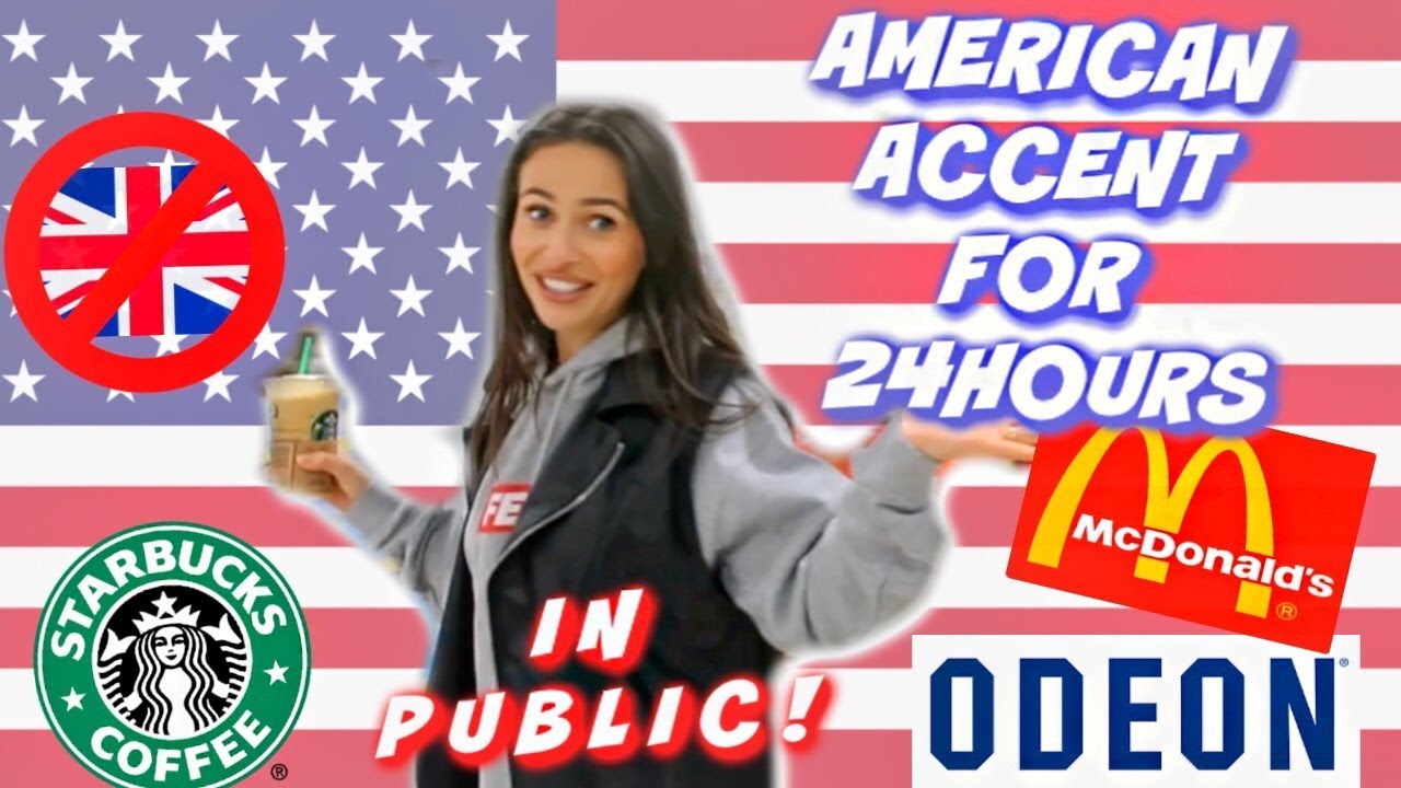 I only SPOKE in an AMERICAN ACCENT for 24 HOURS!! *in public*