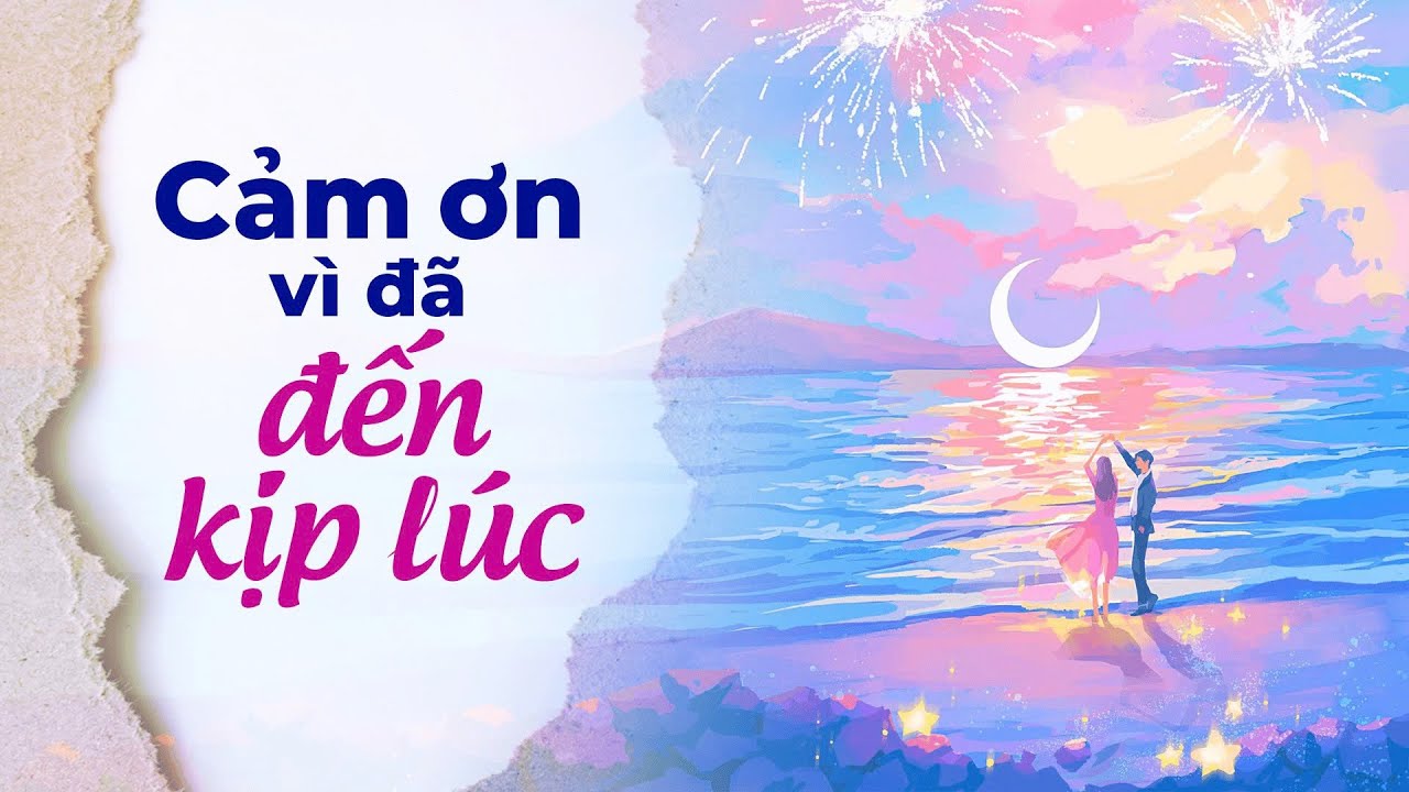 Cảm Ơn V&igrave; Đ&atilde; Đến Kịp L&uacute;c | Radio T&acirc;m Sự