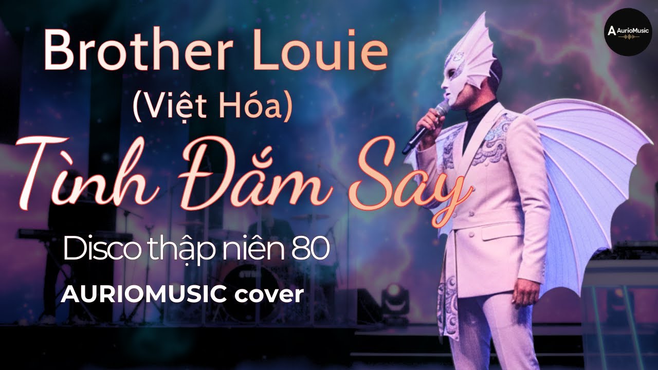 Brother Louie (Lời Việt: Tình Đắm Say) - AurioMusic Cover | Nhạc Xuân Disco Hay Nhất 2025