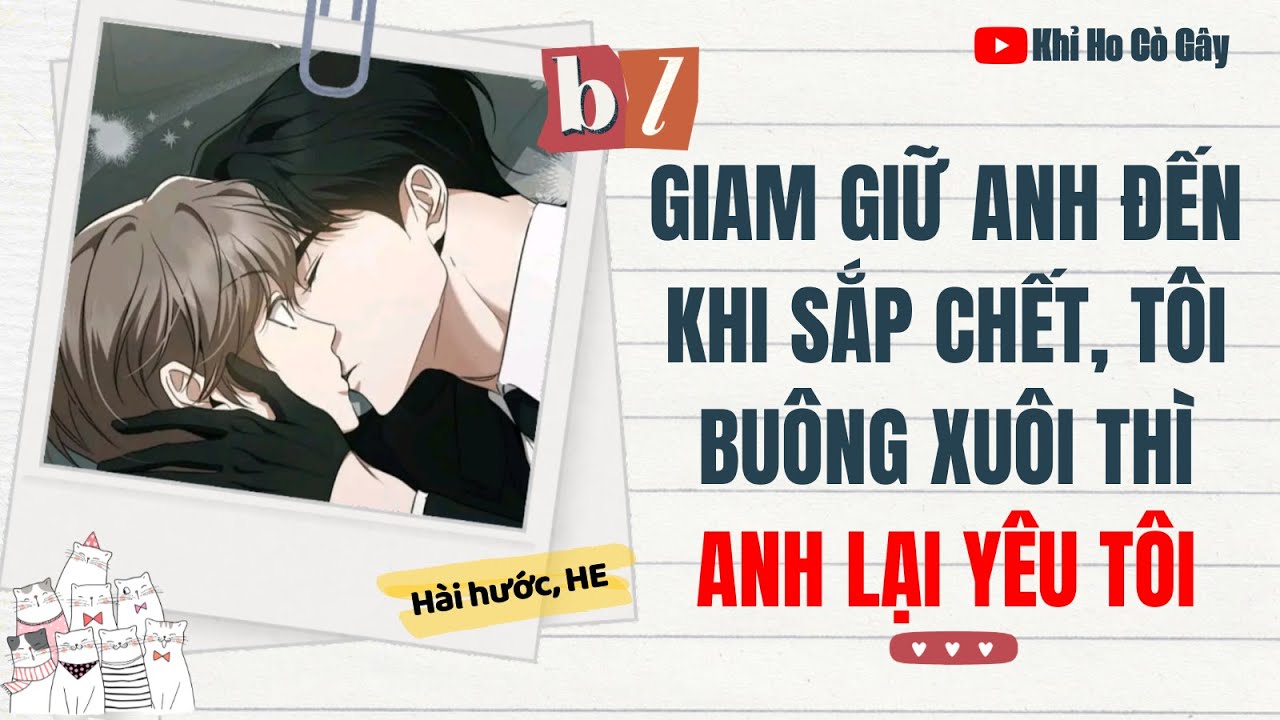 GIAM GIỮ ANH ĐẾN KHI SẮP CHẾT, TÔI BUÔNG XUÔI THÌ ANH LẠI YÊU TÔI [Khỉ Ho Cò Gây] ||  BOY LOVE