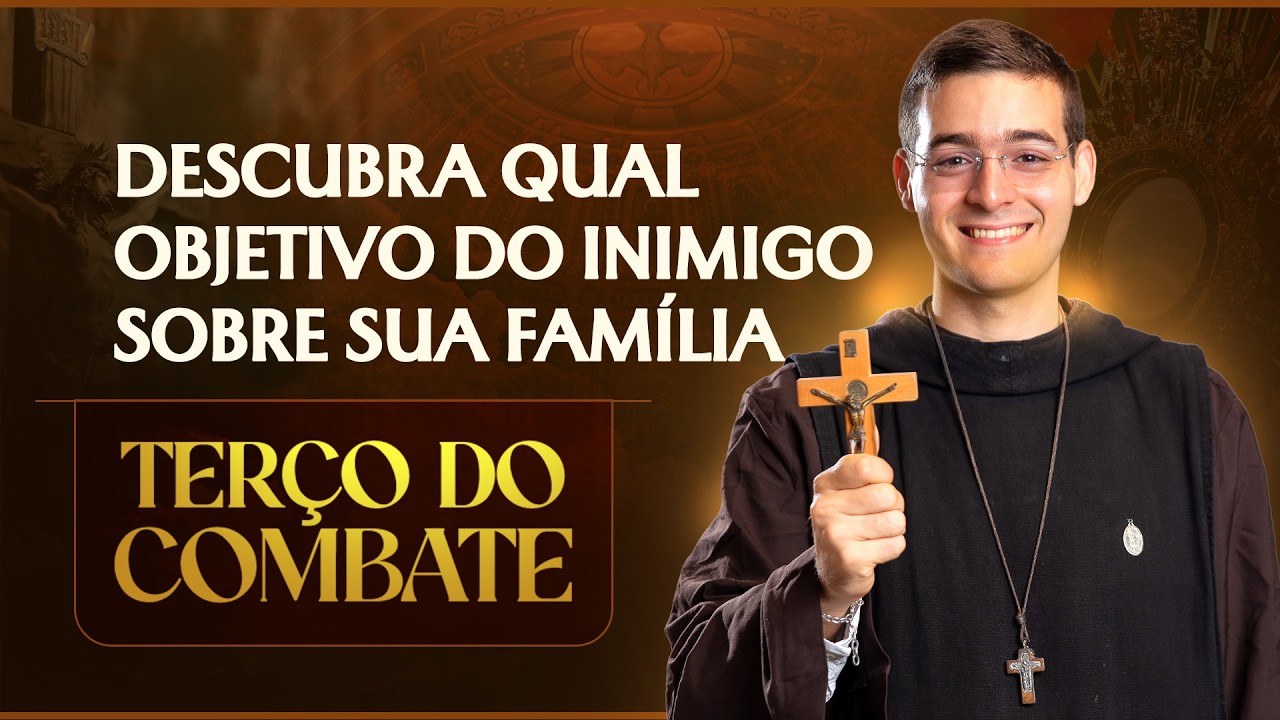 Terço do Combate | Descubra qual objetivo do inimigo sobre sua família - 11/02