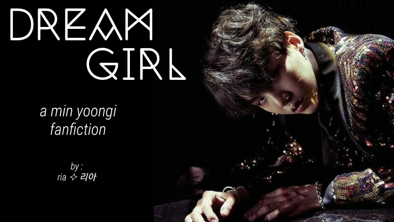 dream girl - min yoongi ff - ep. 9