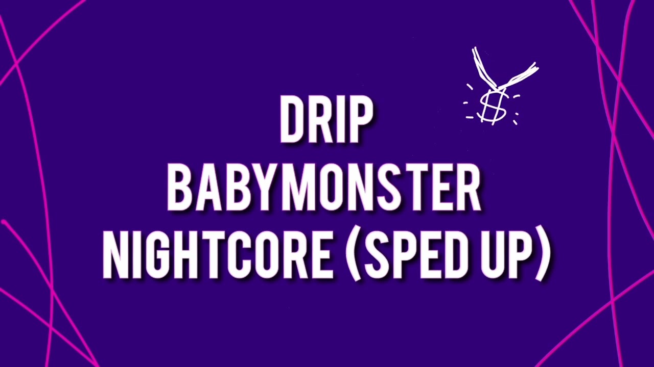 DRIP - BABYMONSTER - Nightcore (Sped Up)